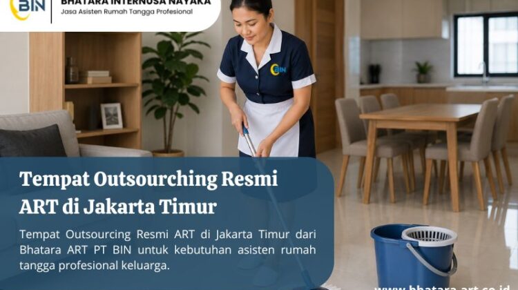 Tempat Outsourching Resmi ART di Jakarta Timur