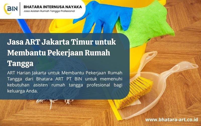 Jasa ART Jakarta Timur untuk Membantu Pekerjaan Rumah Tangga