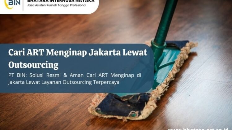 Cari ART Menginap Jakarta Lewat Outsourcing