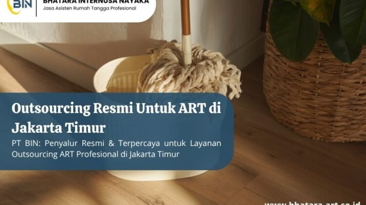 Outsourcing Resmi Untuk ART di Jakarta Timur
