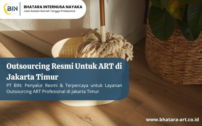 Outsourcing Resmi Untuk ART di Jakarta Timur