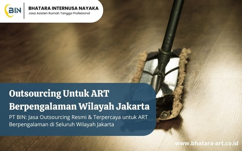 Outsourcing Untuk ART Berpengalaman Wilayah Jakarta